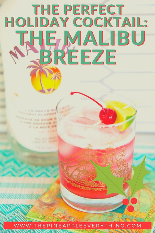 The Perfect (and easy!) Holiday Cocktail: The Malibu Breeze