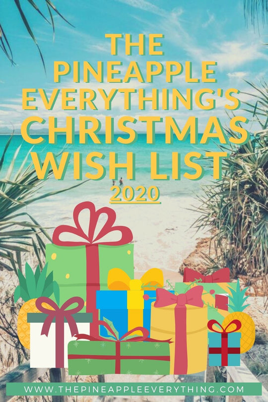 The Pineapple Everything's Christmas Wish List 2020